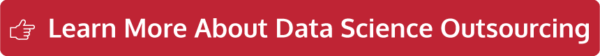 Learn More About Data Science Outsourcing