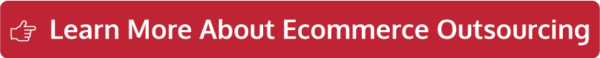Learn more about ECommerce Outsourcing