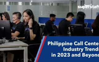 SuperStaff representatives contribute to the success of the Philippine Call Center Industry.