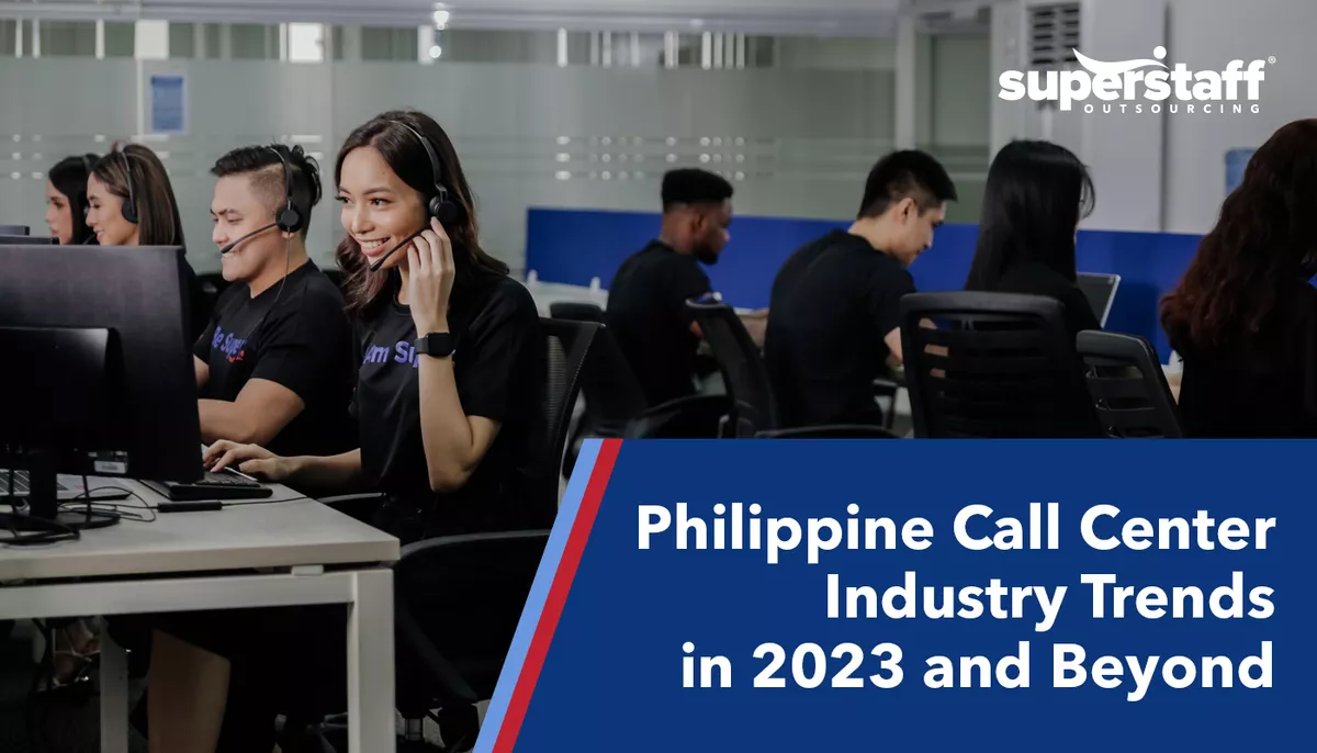 SuperStaff representatives contribute to the success of the Philippine Call Center Industry.