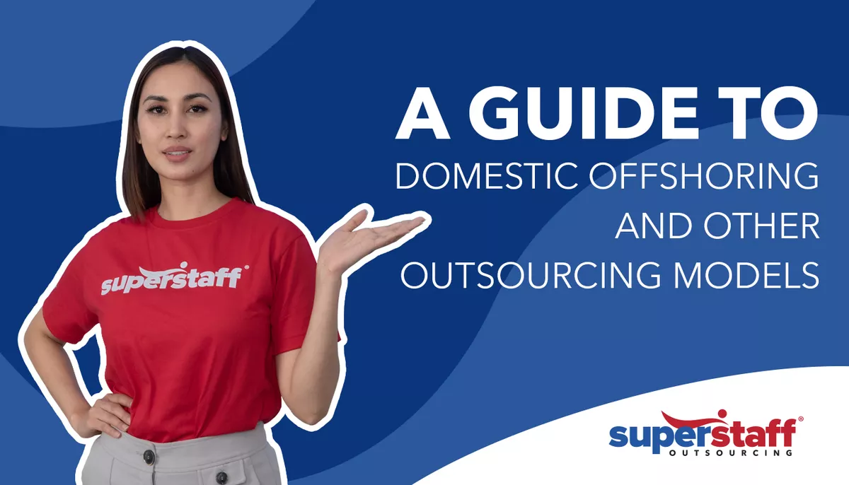 A SuperStaff representative points to domestic offshoring and other outsourcing models.