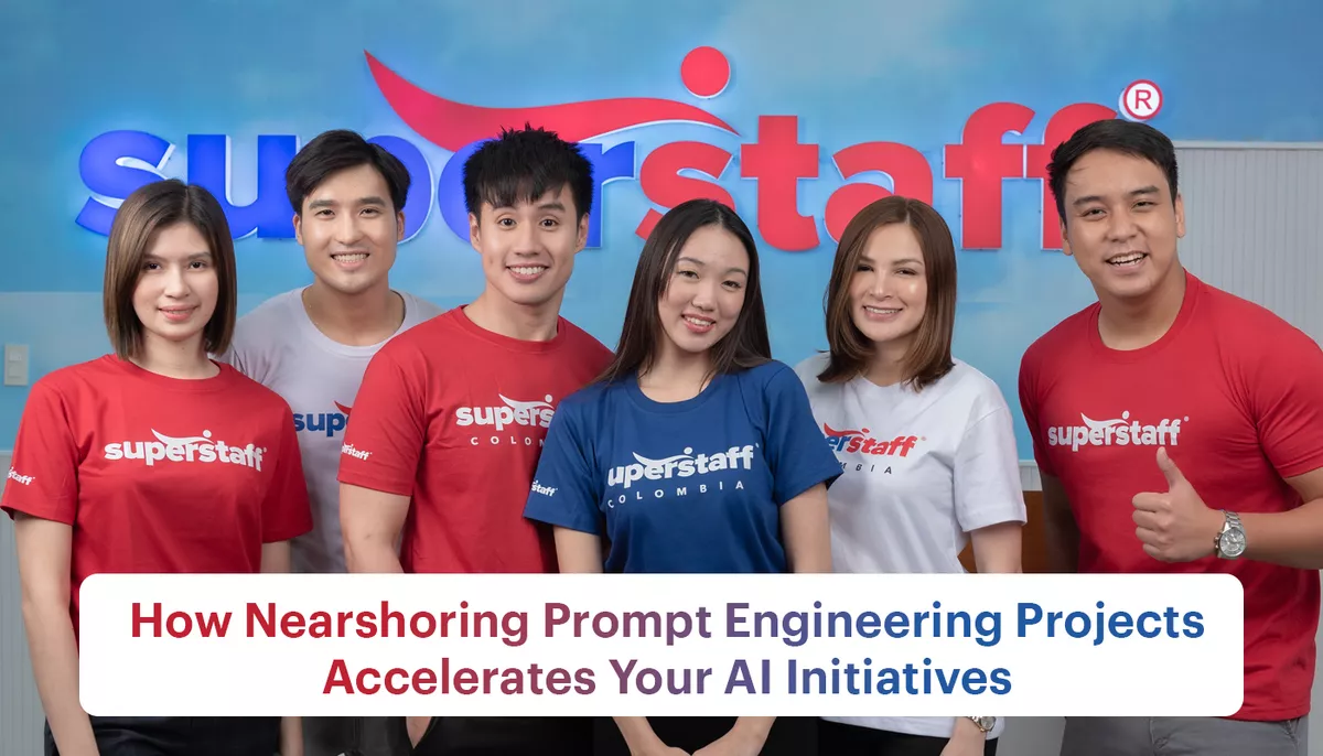 The image shows SuperStaff employees posing in the workplace. It also features the text, "Unlock Your AI Potential By Nearshoring Prompt Engineering Projects."