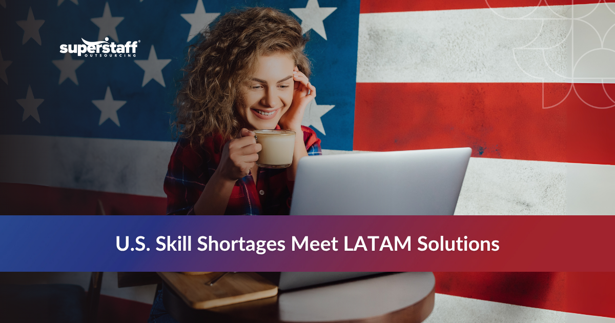 Nearshoring Latin America as a solution to U.S. workforce and skills shortage